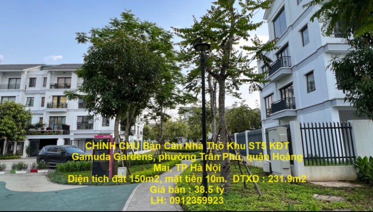 CHÍNH CHỦ Bán Căn Nhà Thô Khu ST5 KĐT Gamuda Gardens, phường Trần Phú, quận Hoàng Mai, TP Hà Nội